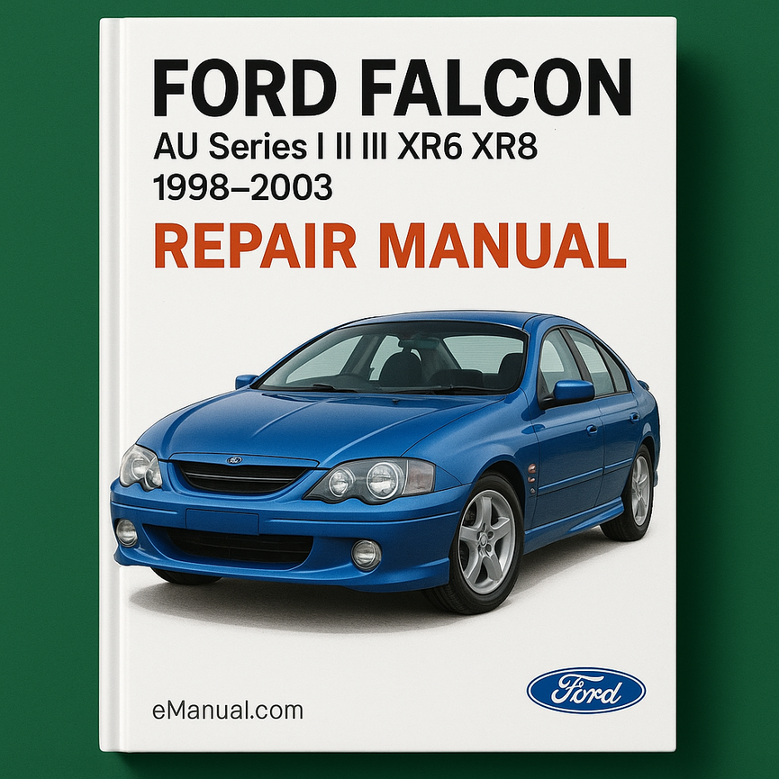 Ford Falcon AU Series I II III XR6 XR8 1998-2003 Repair Manu