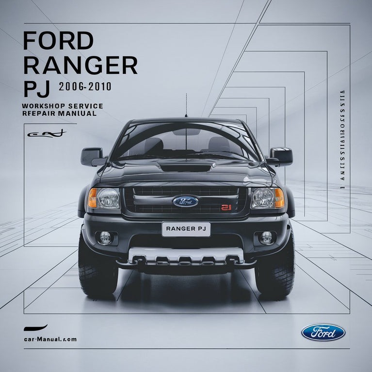 Ford RANGER PJ 2006-2010 Workshop Service Repair Manual