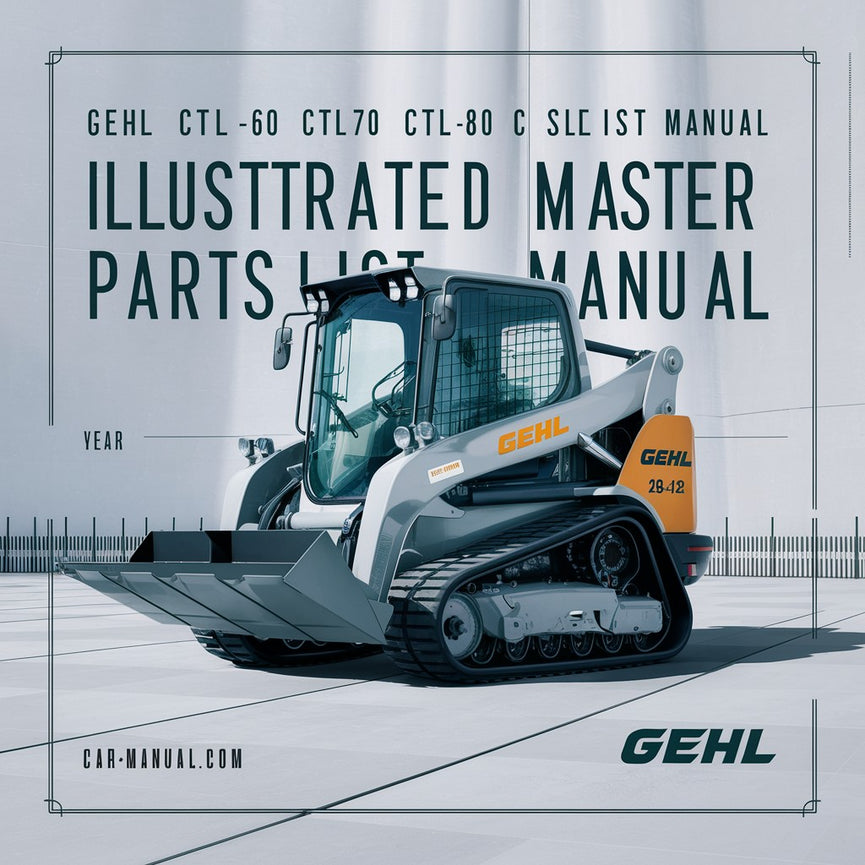 Gehl CTL60 CTL70 CTL80 Compact Track Loader Illustrated Master Parts List Manual