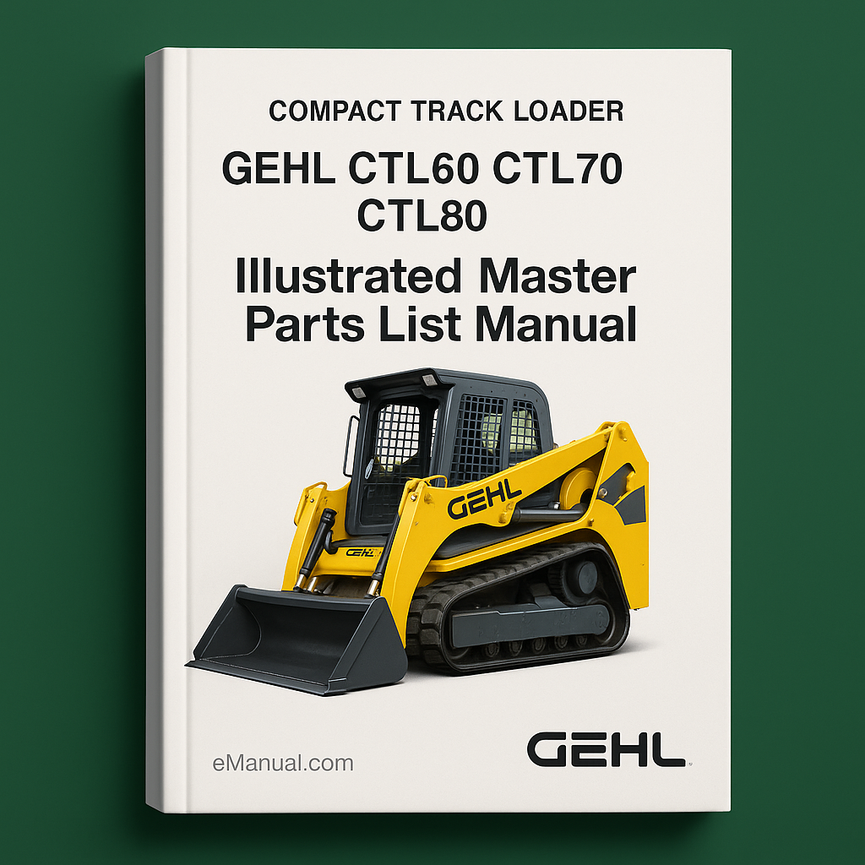 Gehl CTL60 CTL70 CTL80 Compact Track Loader Illustrated Master Parts List Manual