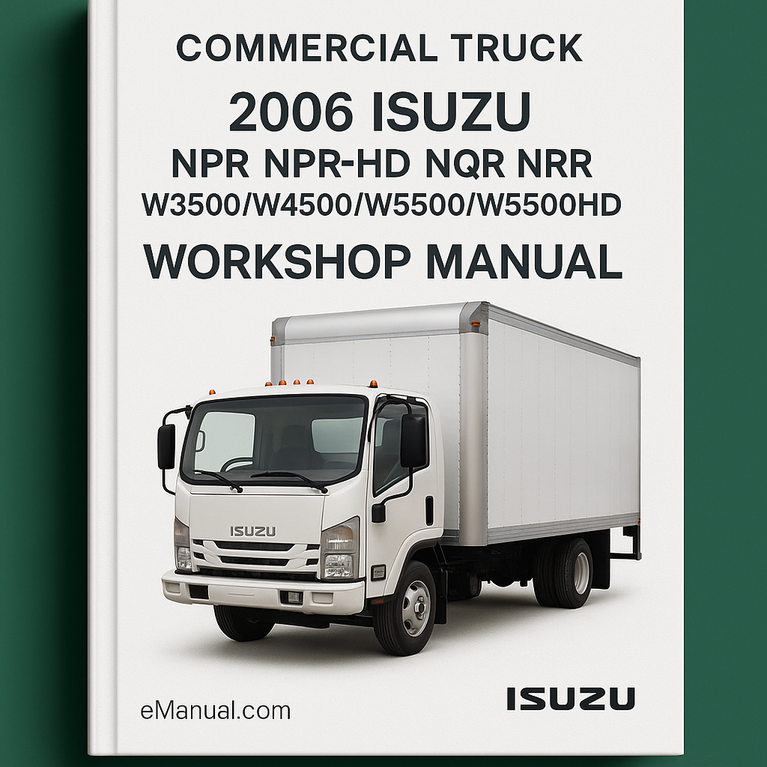 2006 Isuzu Commercial Truck NPR NPR-HD NQR NRR W3500/W4500/W5500/W5500HD Service Repair Workshop Manual