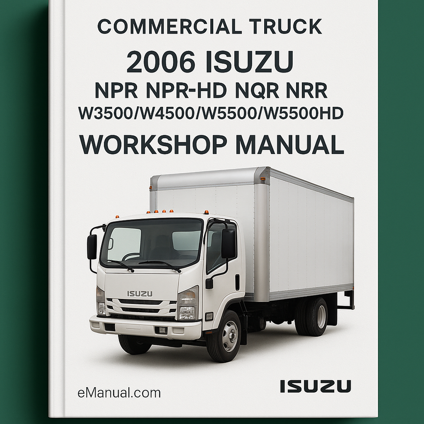 2006 Isuzu Commercial Truck NPR NPR-HD NQR NRR W3500/W4500/W5500/W5500HD Service Repair Workshop Manual