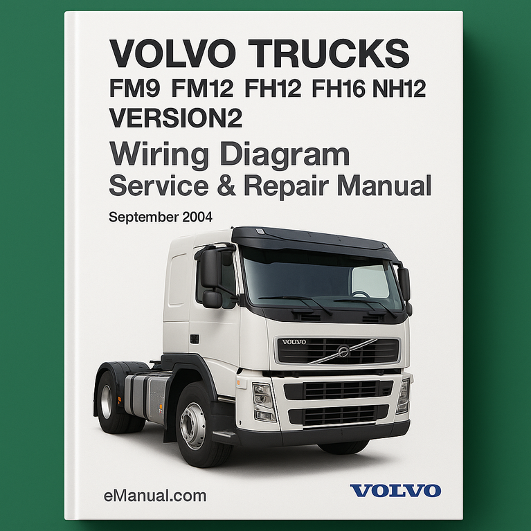 Volvo Trucks FM9 FM12 FH12 FH16 NH12 VERSION2 Wiring Diagram Service Repair Manual (September 2004)