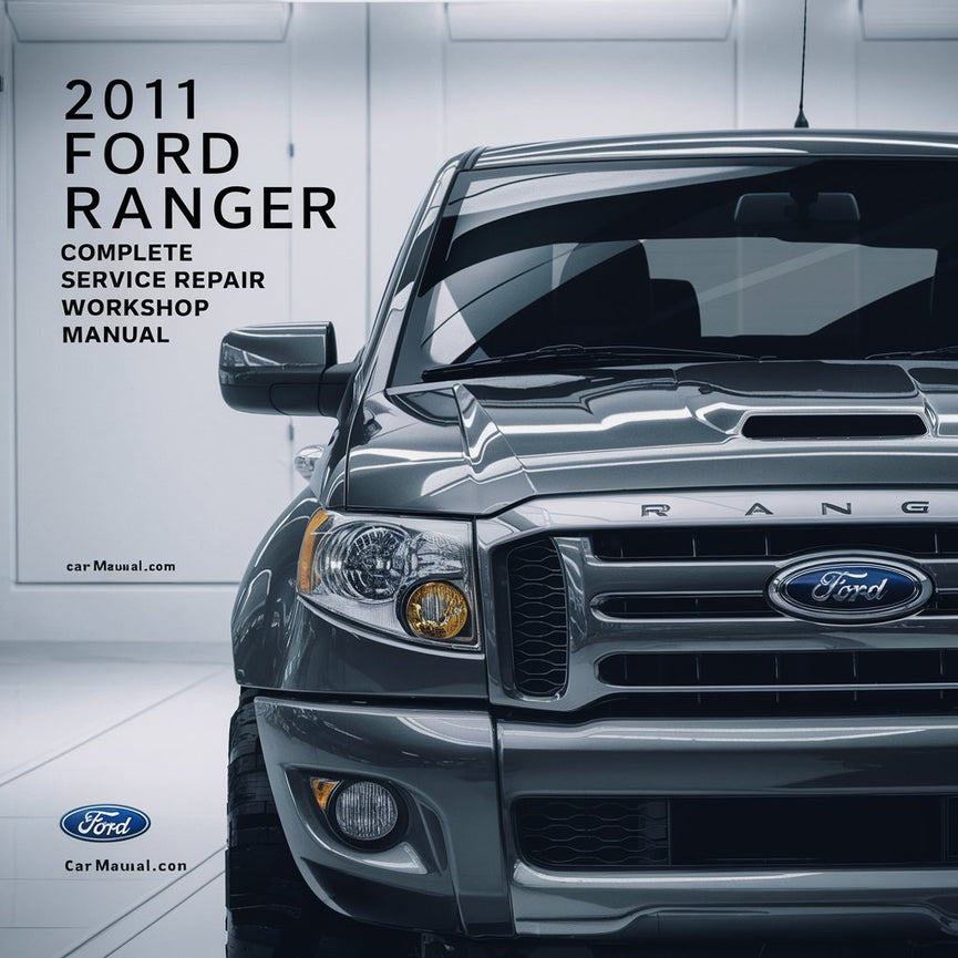 2011 Ford Ranger Komplettes Service- und Reparaturwerkstatthandbuch PDF-Download