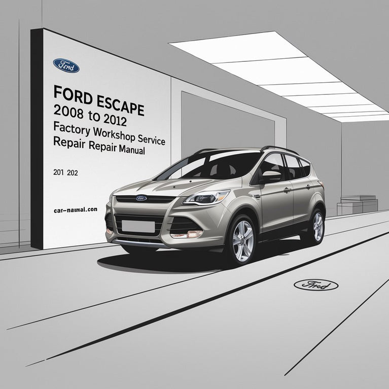 Ford Escape 2008 to 2012 Factory Workshop Service Repair Manual