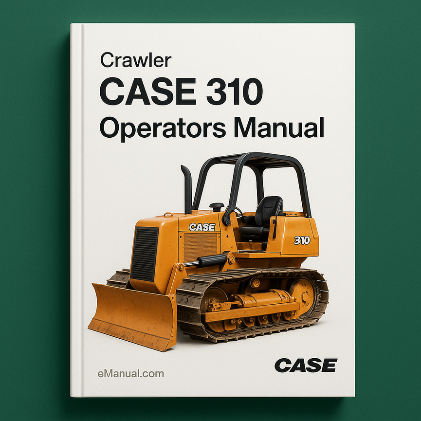 CASE 310 Crawler Operators Manual