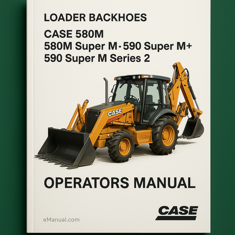 CASE 580M 580M Super M 580 Super M+ 590 Super M Series 2 Loader Backhoes Operators Manual