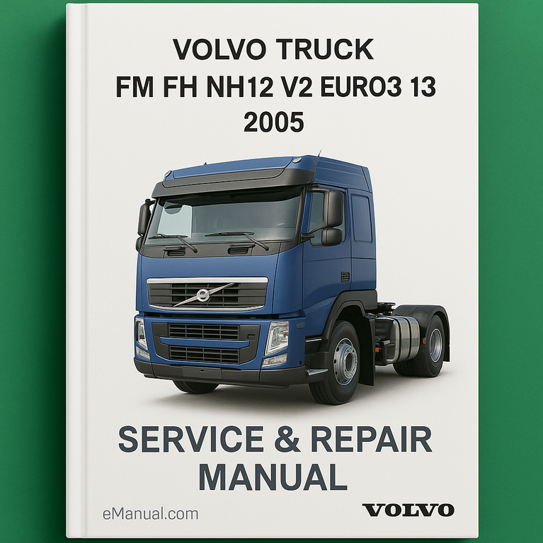 Volvo Truck FM FH NH12 V2 EURO3 D13 2005 Service Repair Manual