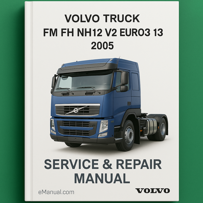 Volvo Truck FM FH NH12 V2 EURO3 D13 2005 Service Repair Manual