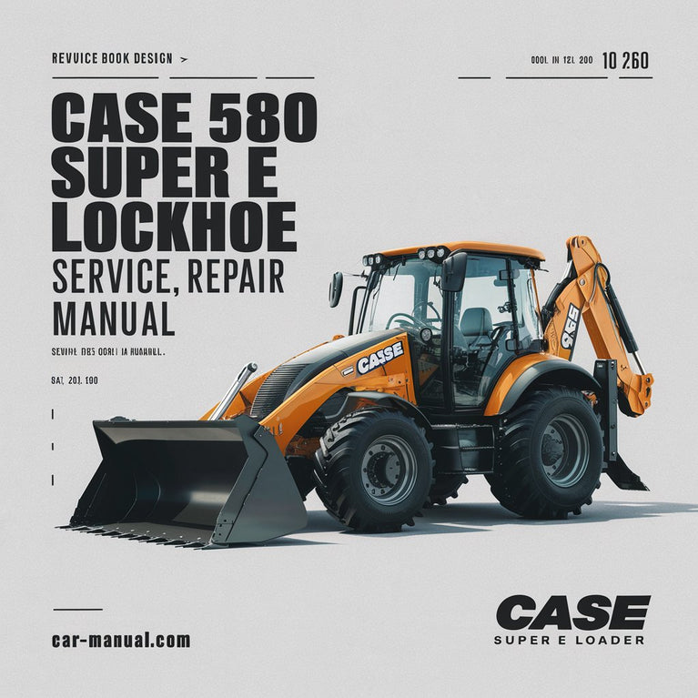 Case 580 Super E Loader Backhoe Service Repair Manual