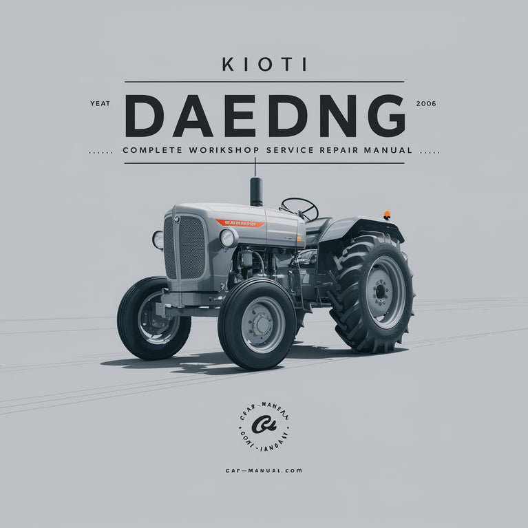 Kioti Daedong DK65 Tractor Complete Workshop Service Repair Manual