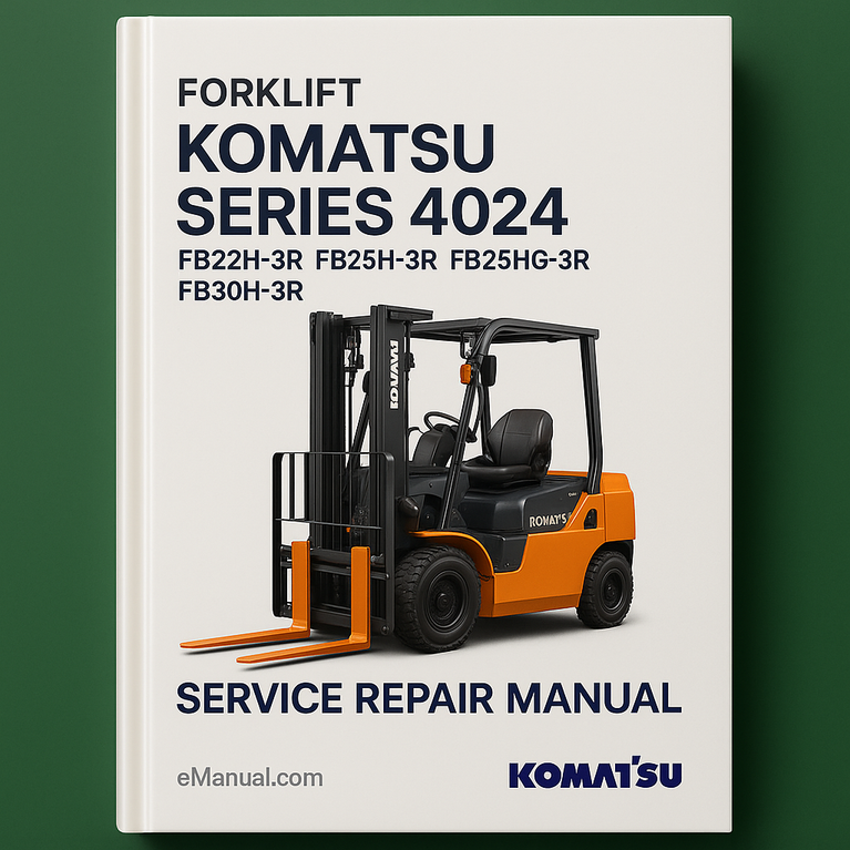 Komatsu Series 4024 (FB22H-3R FB25H-3R FB25HG-3R FB30H-3R) Forklift Service Repair Manual