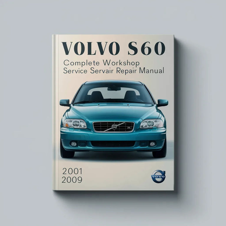 Volvo S60 Complete Workshop Service Repair Manual 2001 2002 2003 2004 2005 2006 2007 2008 2009