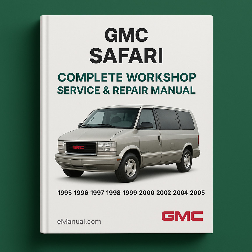 GMC Safari Complete Workshop Service Repair Manual 1995 1996 1997 1998 1999 2000 2001 2002 2003 2004 2005