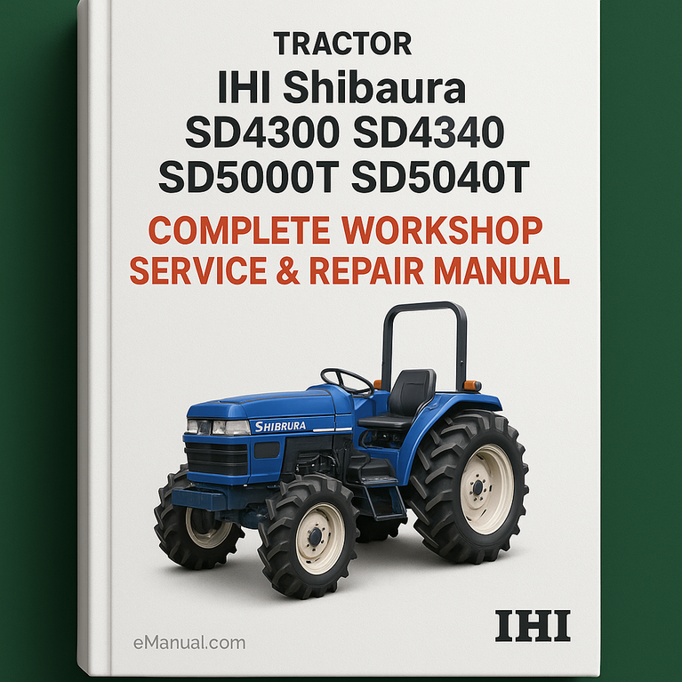 IHI Shibaura SD4300 SD4340 SD5000T SD5040T Tractor Complete Workshop Service Repair Manual