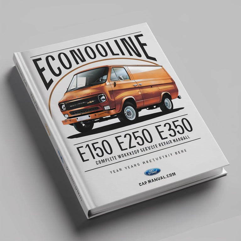 Ford Econoline Van E Series E150 E250 E350 Complete Workshop Service Repair Manual 1992 1993 1994 1995 1996 1997 1998 1999 2000 2001 2002 2003 2004 2005 2006 2007 2008 2009 2010