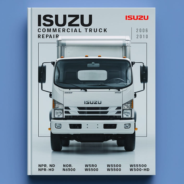 Isuzu Commercial Truck NPR NPR-HD NQR NRR W3500 W4500 W5500 W5500HD Complete Workshop Service Repair Manual 2006 2007 2008 2009 2010