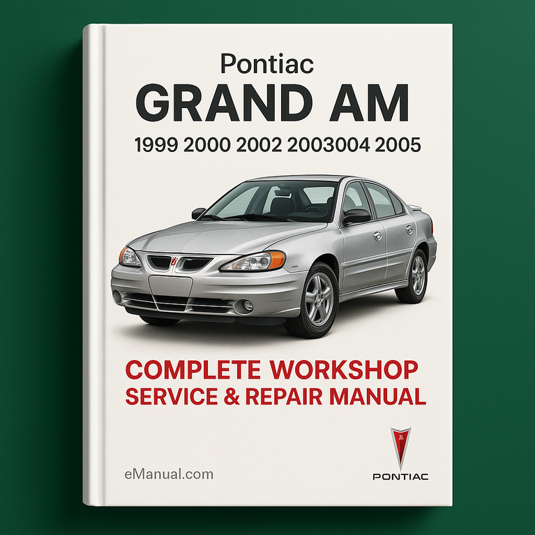 Pontiac Grand Am Complete Workshop Service Repair Manual 1999 2000 2001 2002 2003 2004 2005