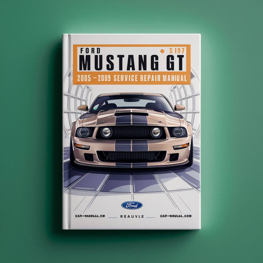 Ford Mustang GT S197 2005 2006 2007 2008 2009 Service Repair Manual