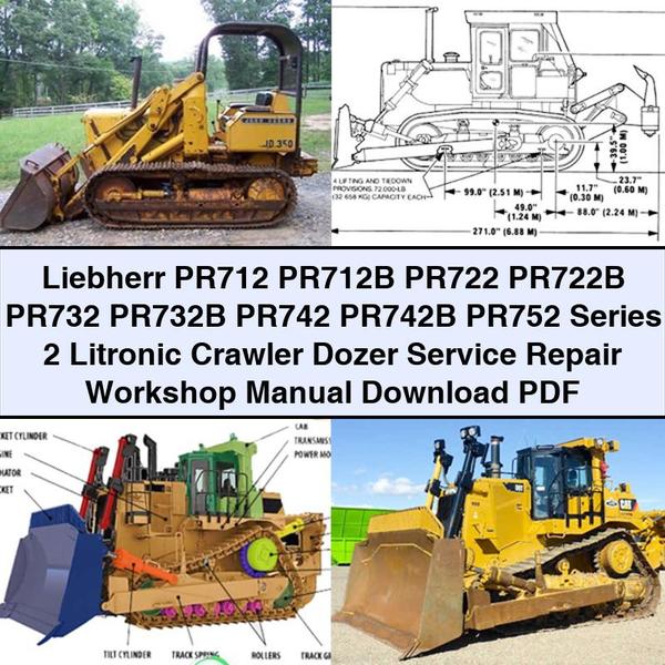 Liebherr PR712 PR712B PR722 PR722B PR732 PR732B PR742 PR742B PR752 Series 2 Litronic Crawler Dozer Service Repair Workshop Manual