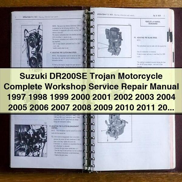 Suzuki DR200SE Trojan Motorcycle Complete Workshop Service Repair Manual 1997 1998 1999 2000 2001 2002 2003 2004 2005 2006 2007 2008 2009 2010 2011 2012 2013