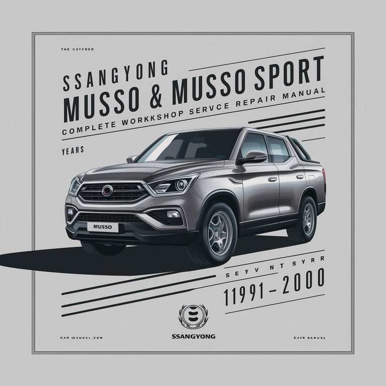 Ssangyong Musso & Musso Sport Complete Workshop Service Repair Manual 1991 1992 1993 1994 1995 1996 1997 1998 1999 2000