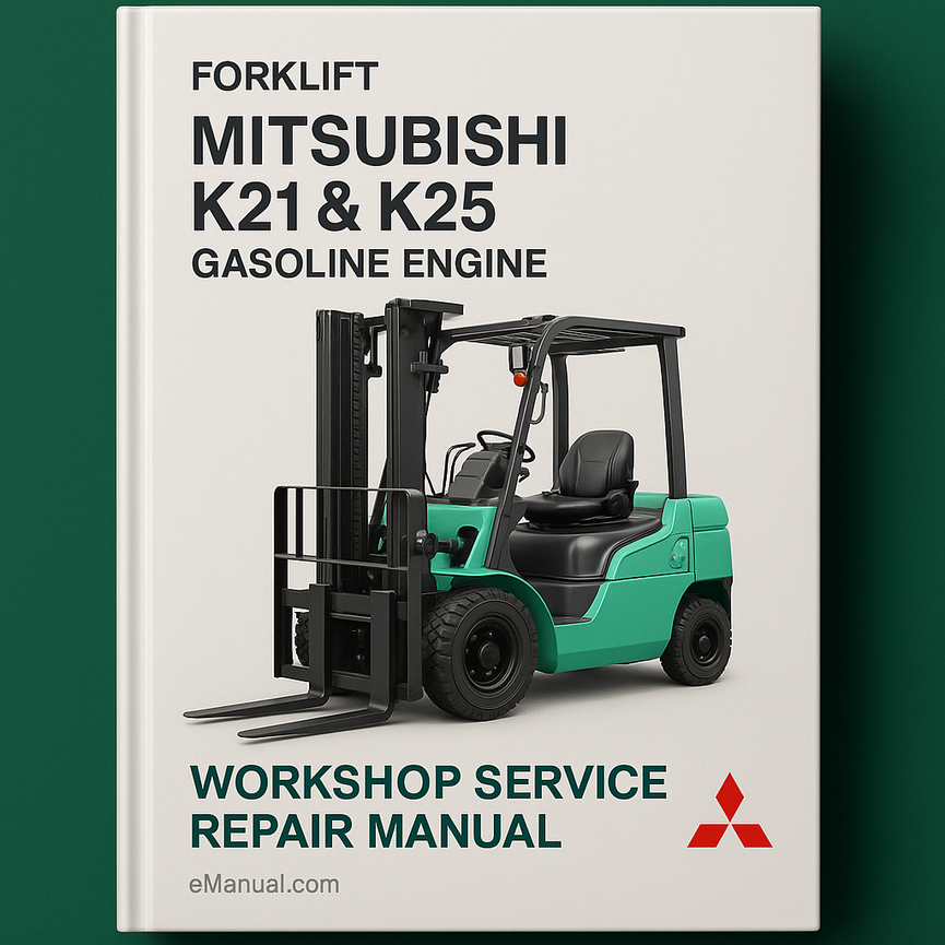 Mitsubishi K21 & K25 Gasoline Engine Forklift Truck Complete Workshop Service Repair Manual