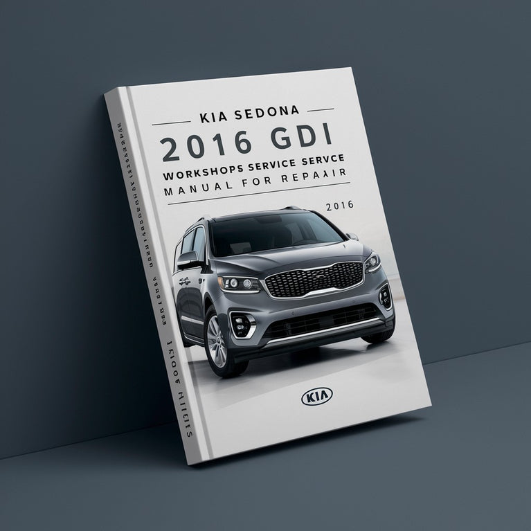 Kia Sedona 2016 3.3L GDI Workshop Service Manual for Repair