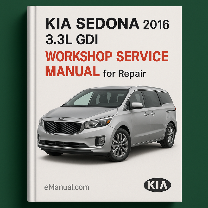 Kia Sedona 2016 3.3L GDI Workshop Service Manual for Repair