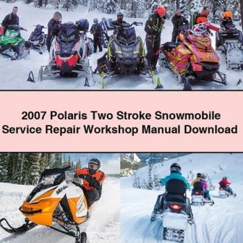 2007 Polaris Two Stroke Snowmobile Service Repair Workshop Manual Download PDF