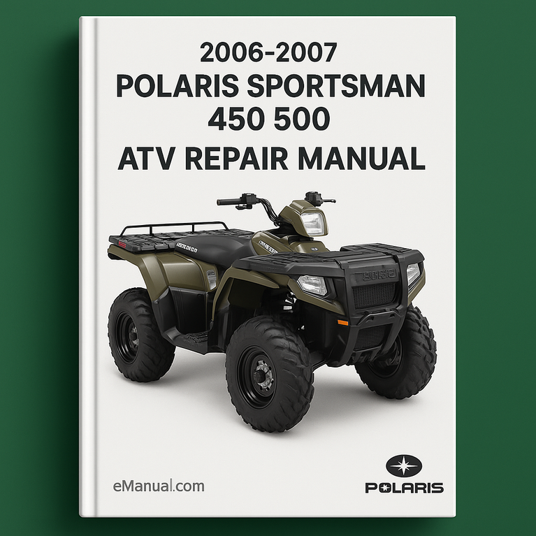 2006-2007 Polaris Sportsman 450 500 ATV Repair Manual