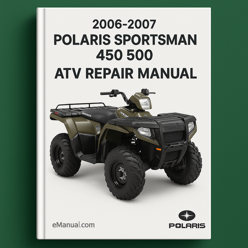 2006-2007 Polaris Sportsman 450 500 ATV Repair Manual