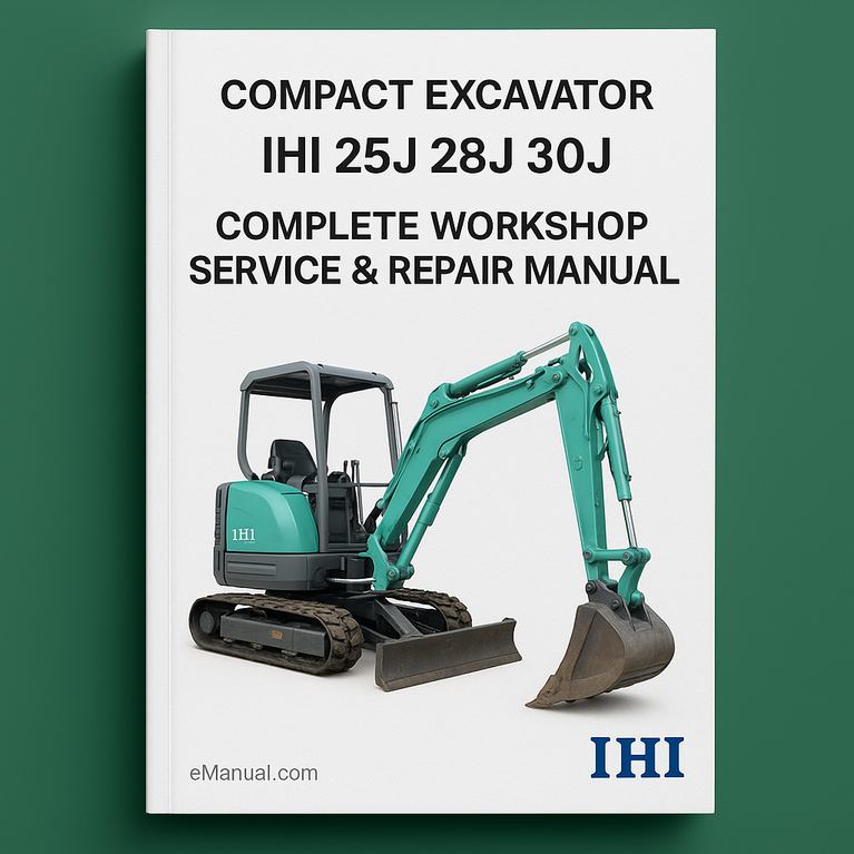 IHI 25J 28J 30J Compact Excavator Complete Workshop Service Repair Manual