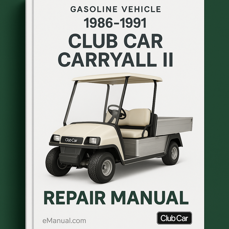 1986-1991 Club Car Carryall II Gasoline Vehicle and Golf Cart Repair Manual