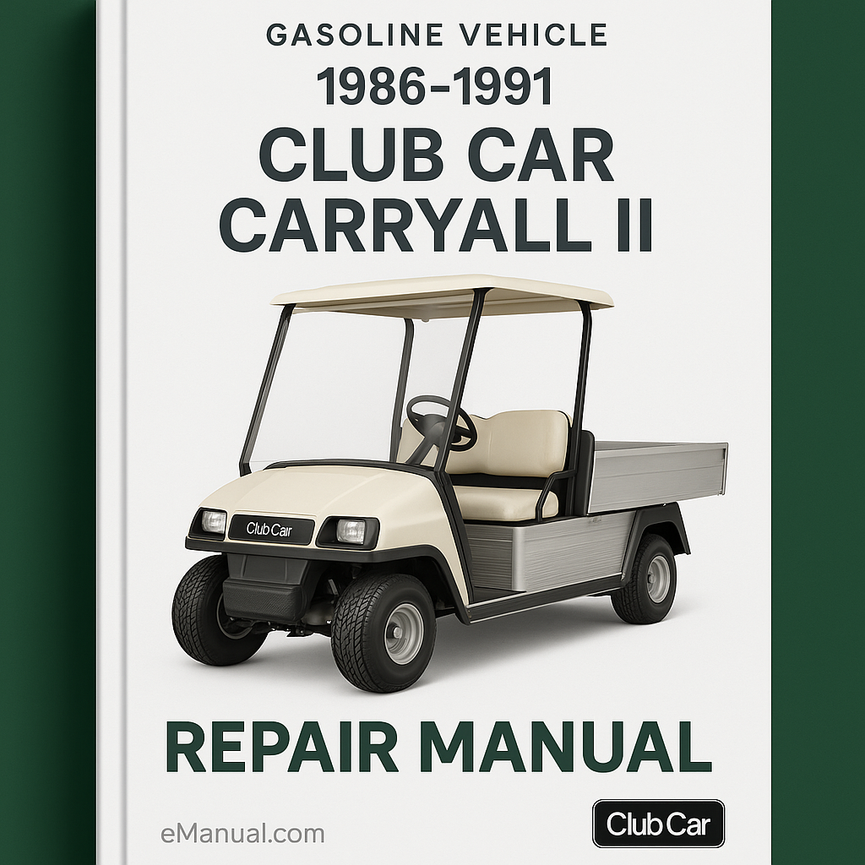 1986-1991 Club Car Carryall II Gasoline Vehicle and Golf Cart Repair Manual