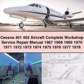 Cessna 401 402 Aircraft Complete Workshop Service Repair Manual 1967 1968 1969 1970 1971 1972 1973 1974 1975 1976 1977 1978