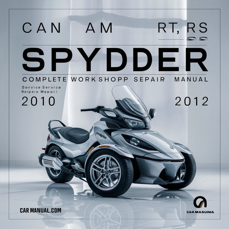 Can Am Spyder RT RS S Roadster Complete Workshop Service Repair Manual 2010 2011 2012 PDF Download