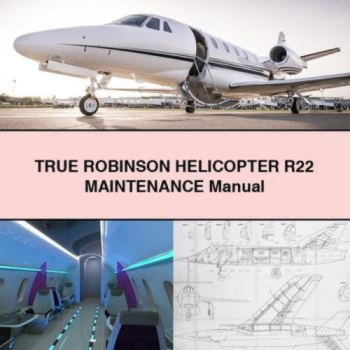 TRUE ROBINSON HELICOPTER R22 Maintenance Manual PDF Download