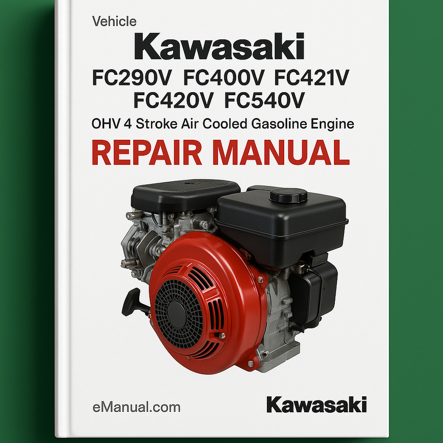 Kawasaki Models FC290V FC400V FC401V FC420V FC540V OHV 4 Stroke Air Cooled Gasoline Engine Repair Manual