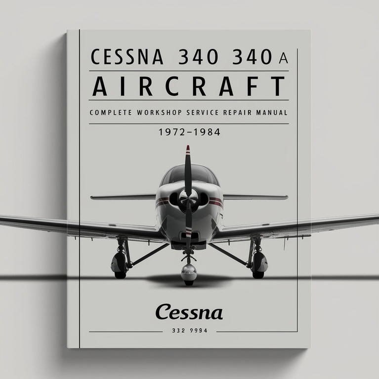 Cessna 340 340A Aircraft Complete Workshop Service Repair Manual 1972 1973 1974 1975 1976 1977 1978 1979 1980 1981 1982 1983 1984