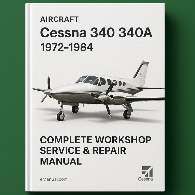Cessna 340 340A Aircraft Complete Workshop Service Repair Manual 1972 1973 1974 1975 1976 1977 1978 1979 1980 1981 1982 1983 1984
