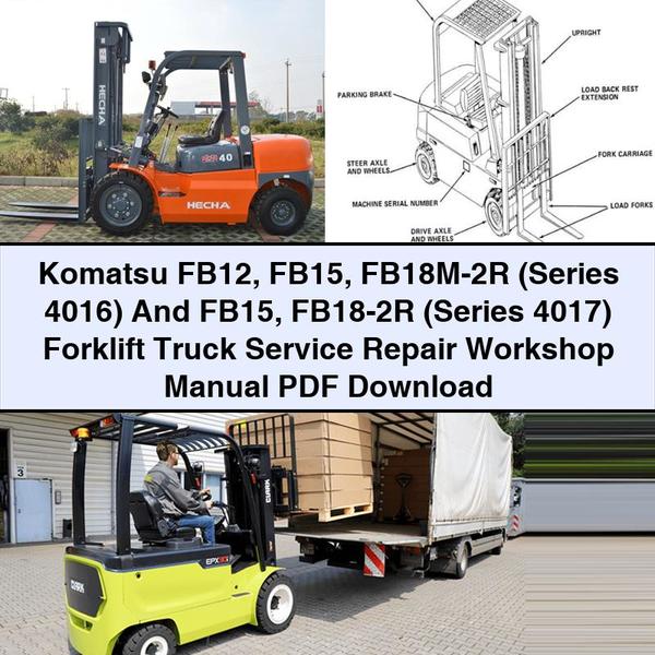 Komatsu FB12 FB15 FB18M-2R (Series 4016) And FB15 FB18-2R (Series 4017) Forklift Truck Service Repair Workshop Manual