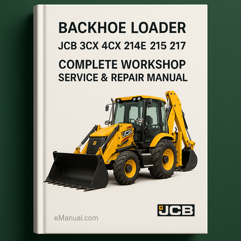 JCB 3CX 4CX 214E 214 215 217 Backhoe Loader Complete Workshop Service Repair Manual