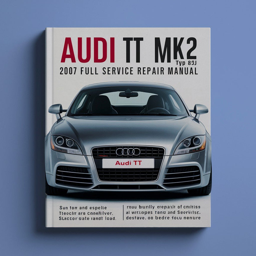 AUDI TT MK2 TYP 8J 2007 Full Service Repair Manual