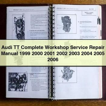 Audi TT Complete Workshop Service Repair Manual 1999 2000 2001 2002 2003 2004 2005 2006
