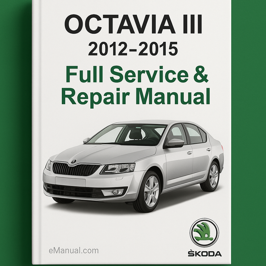 Skoda Octavia III 2012-2015 Full Service & Repair Manual