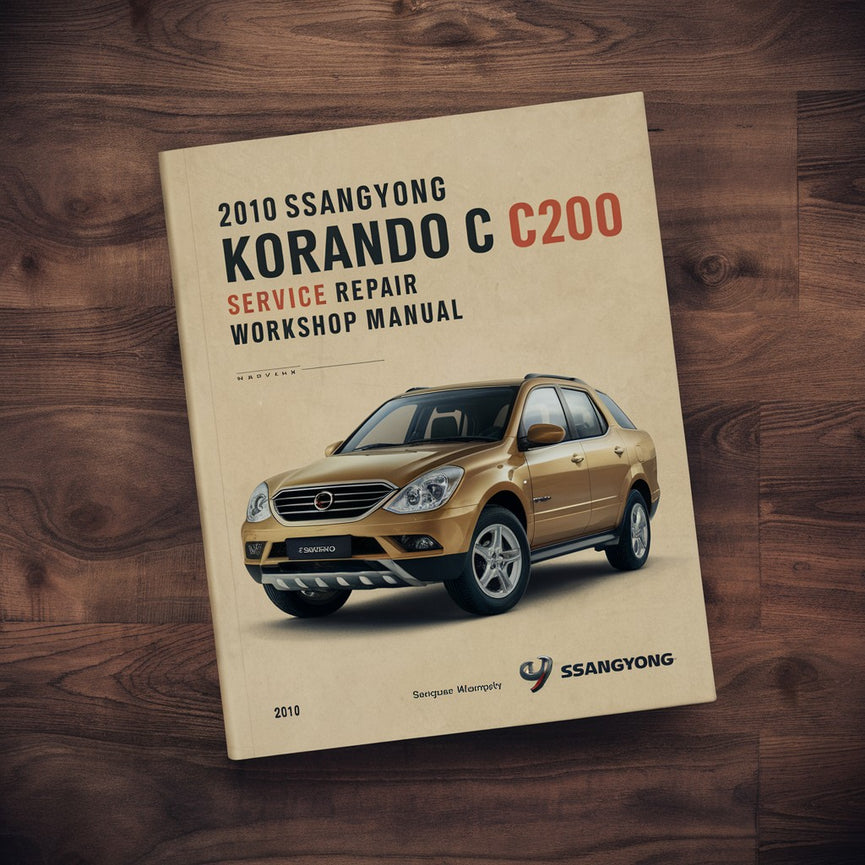 2010 SsangYong Korando C C200 Service Repair Workshop Manual