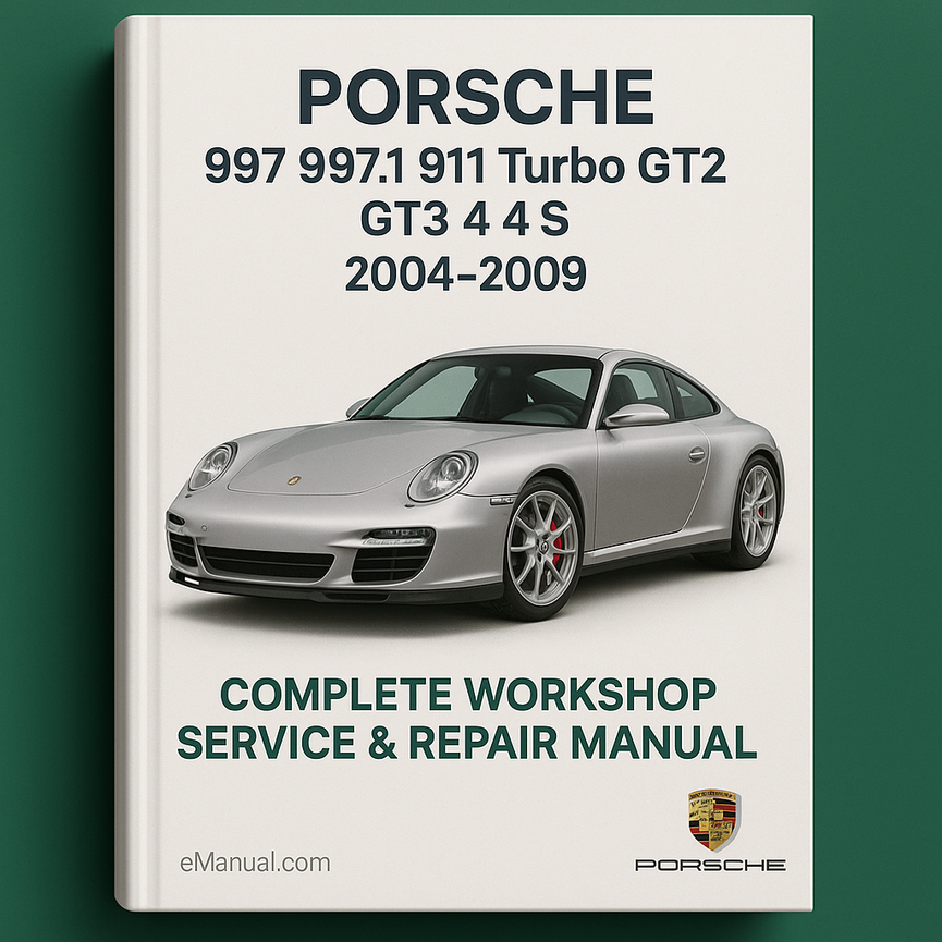 Porsche 997 997.1 911 Turbo GT2 GT3 4 4S Complete Workshop Service Repair Manual 2004 2005 2006 2007 2008 2009