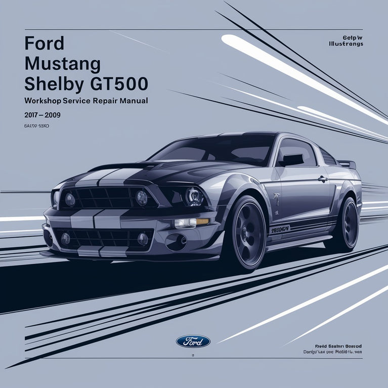 Ford Mustang Shelby GT500 2007-2009 Workshop Service Repair Manual