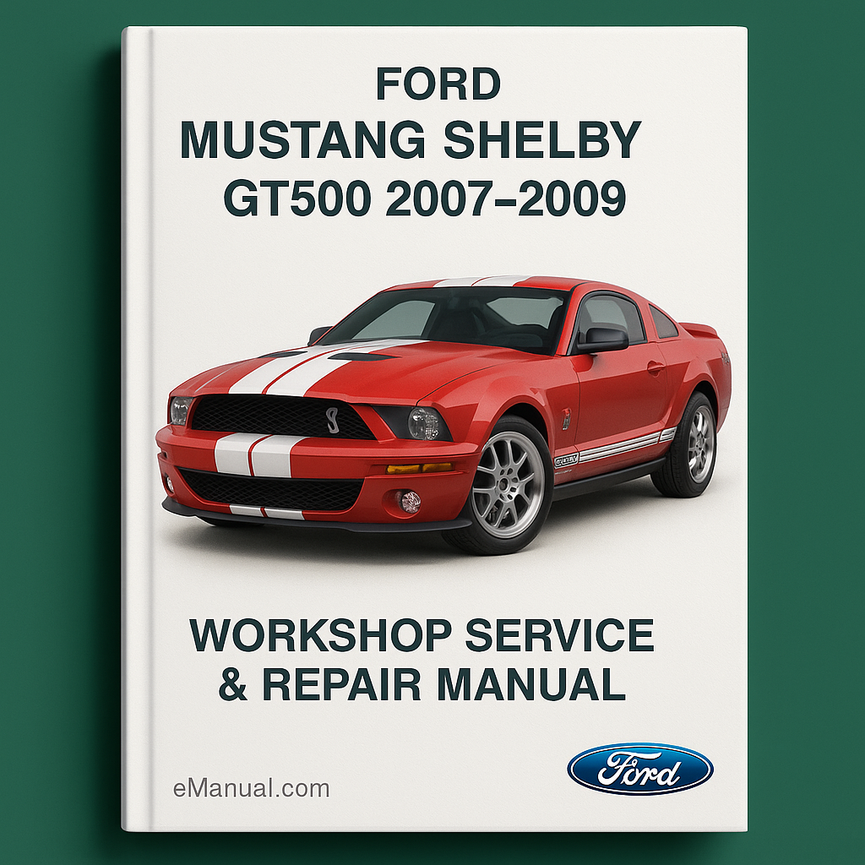 Ford Mustang Shelby GT500 2007-2009 Workshop Service Repair Manual